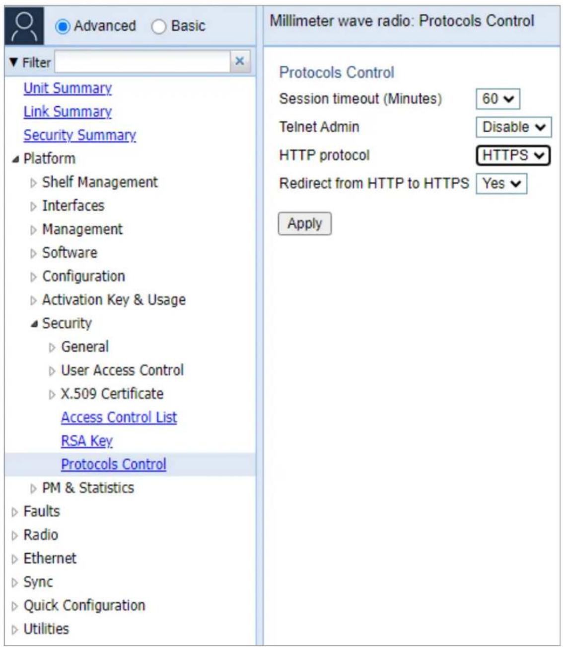 Millimeter wave radio: Protocols Control Protocols Control Session timeout (Minutes) 60 Telnet Admin Disable HTTP protocol HTTPS Redirect from HTTP to HTTPS Yes Apply Unit Summary Link Summary Security Summary Platform ► Shelf Management ► Interfaces ► Management ► Software ► Configuration ► Activat…