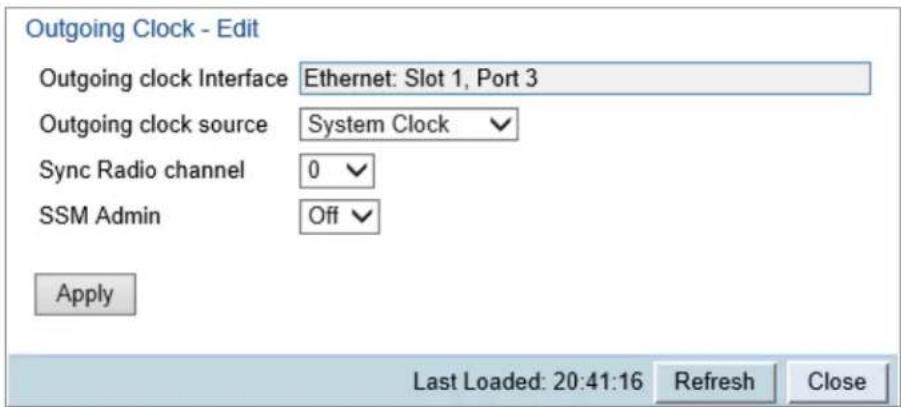 Outgoing Clock - Edit Outgoing clock Interface Ethernet: Slot 1, Port 3 Outgoing clock source System Clock Sync Radio channel 0 SSM Admin Off Apply Last Loaded: 20:41:16 Refresh Close
