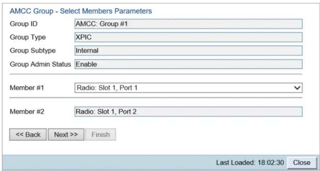 AMCC Group - Select Members Parameters Group ID AMCC: Group #1 Group Type XPIC Group Subtype Internal Group Admin Status Enable Member #1 Radio: Slot 1, Port 1 Member #2 Radio: Slot 1, Port 2 << Back Next >> Finish Last Loaded: 18:02:30 Close