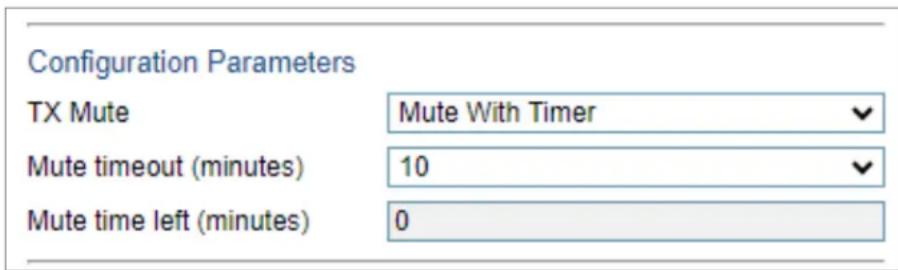 Configuration Parameters TX Mute Mute With Timer Mute timeout (minutes) 10 Mute time left (minutes) 0