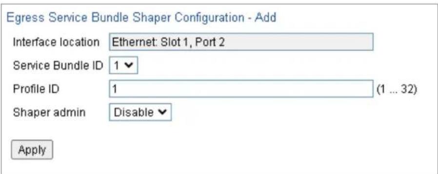 Egress Service Bundle Shaper Configuration - Add Interface location Ethernet: Slot 1, Port 2 Service Bundle ID 1 Profile ID 1 (1 ... 32) Shaper admin Disable Apply