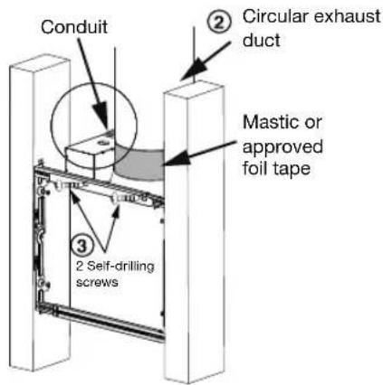 Conduit Circular exhaust duct Mastic or approved foil tape 2 Self-drilling screws