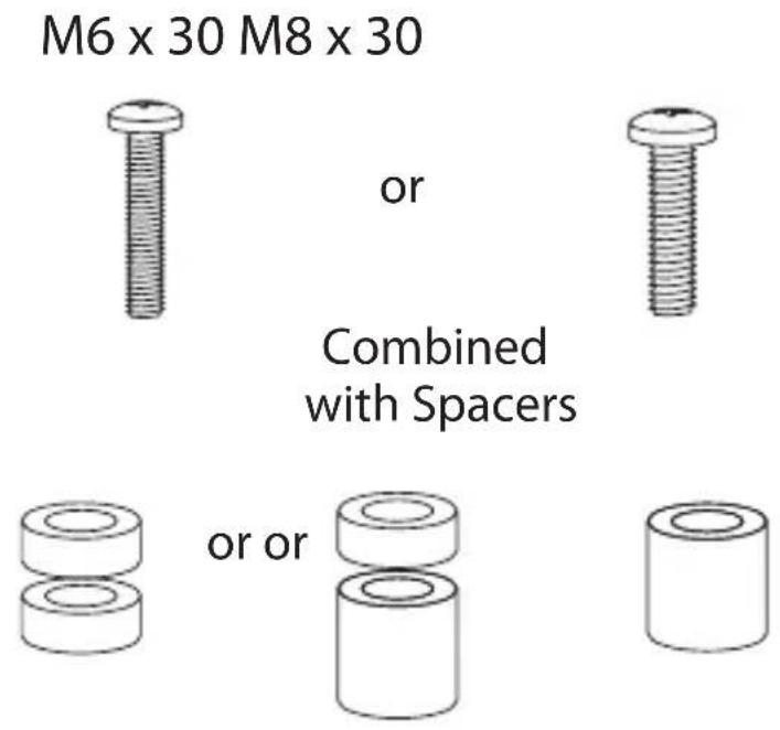 M6 x 30 M8 x 30 or Combined with Spacers or or
