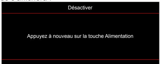 Désactiver Appuyez à nouveau sur la touche Alimentation