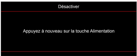 Désactiver Appuyez à nouveau sur la touche Alimentation