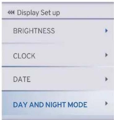 << Display Set up BRIGHTNESS CLOCK DATE DAY AND NIGHT MODE