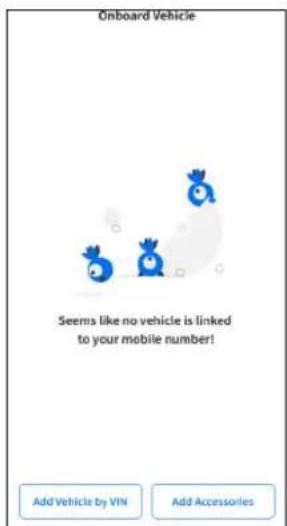 Onboard Vehicle Seems like no vehicle is linked to your mobile number! Add Vehicle by VIN Add Accessories
