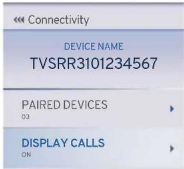 Connectivity DEVICE NAME TVSRR3101234567 PAIRED DEVICES 03 DISPLAY CALLS ON