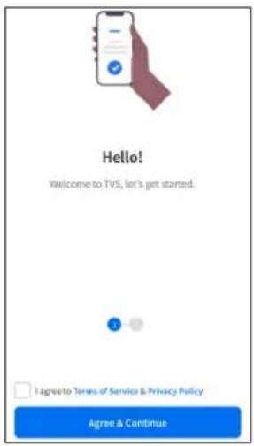 Hello! Welcome to TVS, let's get started. I Agree to Terms of Service & Privacy Policy Agree & Continue
