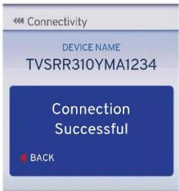 Connectivity DEVICE NAME TVSRR310YMA1234 Connection Successful BACK