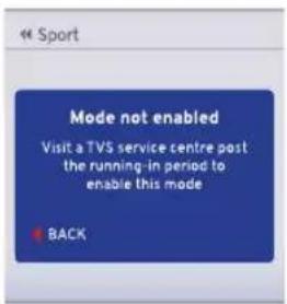 « Sport Mode not enabled Visit a TV$ service centre post the running-in period to enable this mode BACK