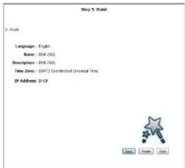 Step 5: Finish 5. Finish Language : English Name : DXR-202L Description : DXR-202L Time Zone : (GMT) Coordinated Universal Time IP Address: DHCP OK Cancel Finish Cancel