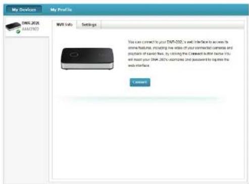 My Devices My Profile DNP-2001 AAA(7X) MNT Info Settings You can connect to your DNP-2001, is well interface to access its online features, including the video of your connected cameras and playbox of camera files, by clicking the Connect button below You will read your DNP-2001 userlist and password to log into the web interface. Connect