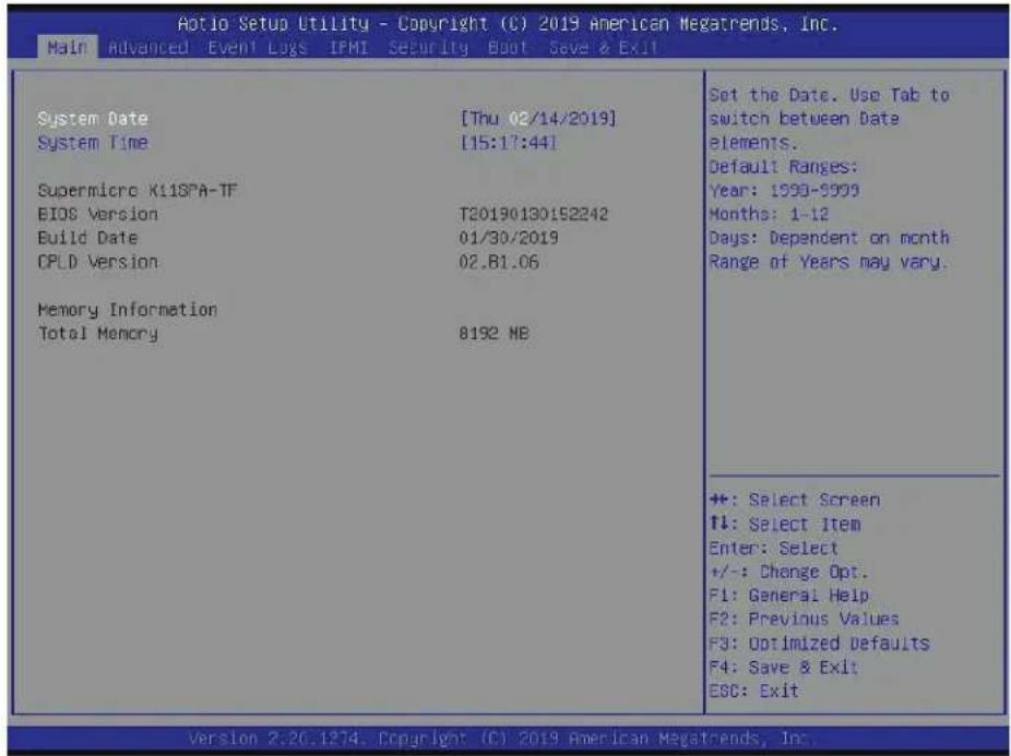 Aotio Setup Utility - Copyright (C) 2019 American Megatrends, Inc. Main Advanced Event Logs IFMI Security Boot Save & Exit System Date [Thu 02/14/2019] System Time [15:17:44] Supermicro X11SPA-TF BIOS Version T20190130152242 Build Date 01/30/2019 CPLD Version 02.B1.06 Memory Information Total Memory 8192 MB Set the Date. Use Tab to switch between Date elements. Default Ranges: Year: 1999-9999 Months: 1-12 Days: Dependent on month Range of Years may vary. +: Select Screen +: Select Item Enter: Select +/-: Change Opt. F1: General Help F2: Previous Values F3: Optimized Defaults F4: Save & Exit ESC: Exit Version 2.20.1274. Copyright (C) 2019 American Megatrends, Inc.
