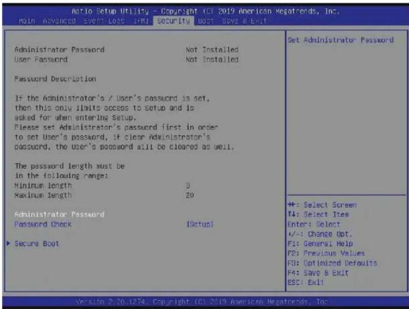 Action Setup Utility - Copyright (C) 2019 American Meatrends, Inc. Main Advanced Event Loss IPM Security Boot Save & Exit Administrator Password Not Installed User Password Not Installed Password Description If the Administrator's / User's password is set, then this only limits access to Setup and is asked for when entering Setup. Please set Administrator's password first in order to set User's password, if clear Administrator's password, the User's password will be cleared as well. The password length must be in the following range: Minimum length 3 Maximum length 20 Administrator Password Password Check [Setup] ▶ Secure Boot Set Administrator Password +#: Select Screen T4: Select Item Enter: Select +/-: Change Opt. F1: General Help F2: Previous Values F3: Optimized Defaults F4: Save & Exit ESC: Exit! Version 2.20.1274 Copyright (C) 2019 American Meatrends, Inc.