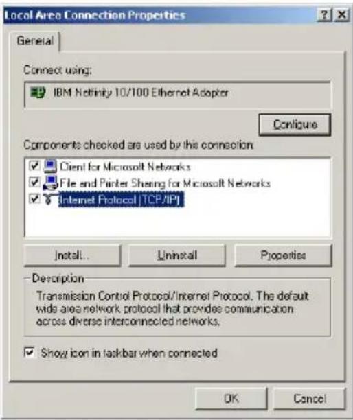Local Area Connection Properties General Connect using: IBM Netfinity 10/100 Ethernet Adopter Configure Components checked are used by this connection ✓ Client for Microsoft Networks ✓ File and Printer Sharing for Microsoft Networks ✓ Internet Protocol [TCP/IP] Install... Uninstall Properties Description Transmission Control Protocol/Internet Protocol. The default wide area network protocol that provides communication across diverse interconnected networks. ✓ Show icon in taskbar when connected OK Cancel