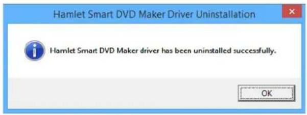 Hamlet Smart DVD Maker Driver Uninstallation Hamlet Smart DVD Maker driver has been uninstalled successfully. OK
