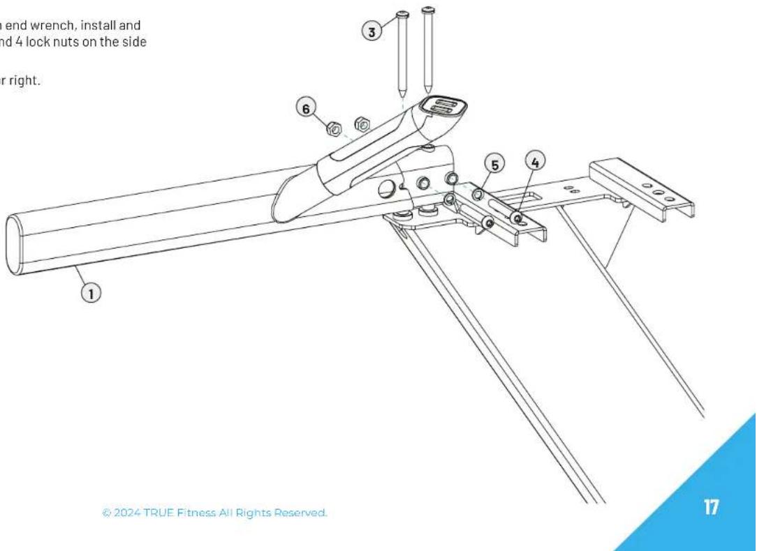 end wrench, install and and 4 lock nuts on the side or right. © 2024 TRUE Fitness All Rights Reserved. 17