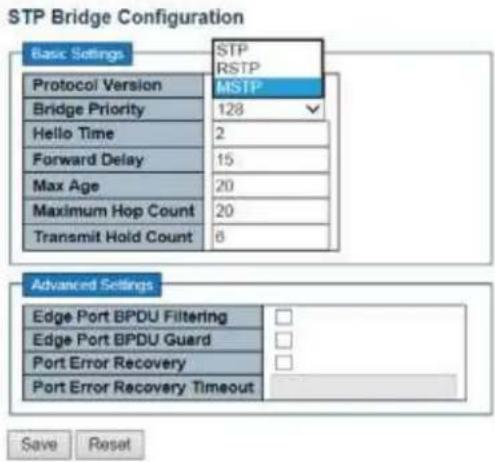 STP Bridge Configuration Basic Settings STP RSTP Protocol Version MSIP Bridge Priority 128 Hello Time 2 Forward Delay 15 Max Age 20 Maximum Hop Count 20 Transmit Hold Count 6 Advanced Settings Edge Port BPDU Filtering Edge Port BPDU Guard Port Error Recovery Port Error Recovery Timeout Save Reset