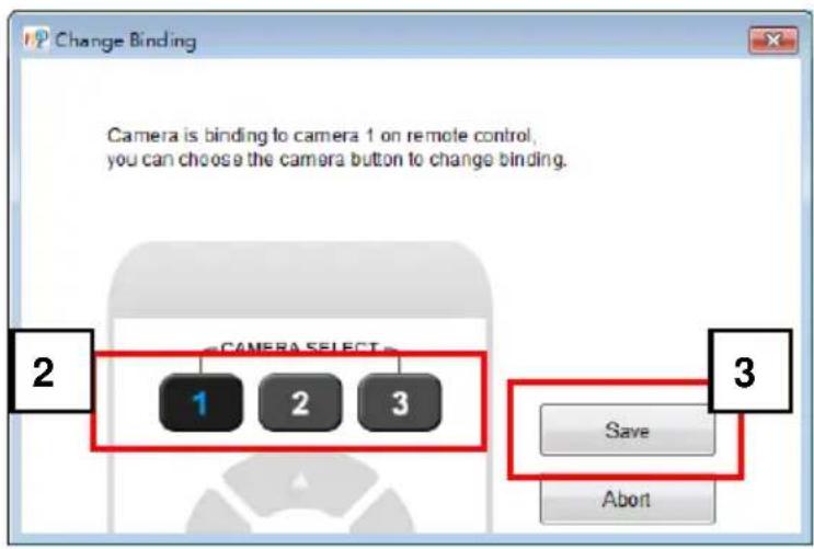 Change Binding Camera is binding to camera 1 on remote control, you can choose the camera button to change binding. 2 CAMERA SELECT 1 2 3 3 Save Abort