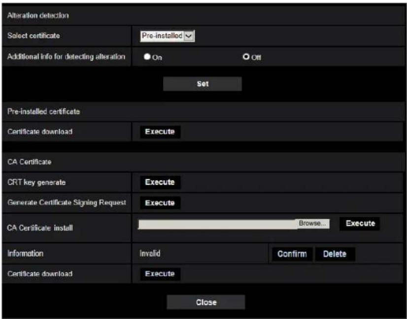 Alteration detection Select certificate Pre-installed Additional Info for detecting alteration On Off Set Pre-installed certificate Certificate download Execute CA Certificate CRT key generate Execute Generate Certificate Signing Request Execute CA Certificate install Browse... Execute Information Invalid Confirm Delete Certificate download Execute Close