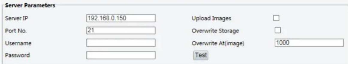 Server Parameters Server IP 192.168.0.150 Upload Images Port No. 21 Overwrite Storage Username Overwrite At(image) 1000 Password Test