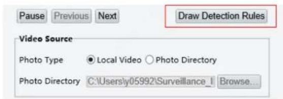 Pause Previous Next Draw Detection Rules Video Source Photo Type ● Local Video ○ Photo Directory Photo Directory C:\Usersly05992\Surveillance_I Browse...