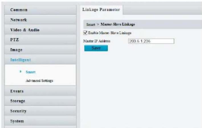 Common Network Video & Audio PTZ Image Intelligent Smart Advanced Settings Events Storage Security System Linkage Parameter Smart > Master Slave Linkage Enable Master Slave Linkage Master IP Address 203.6.1.236 Save
