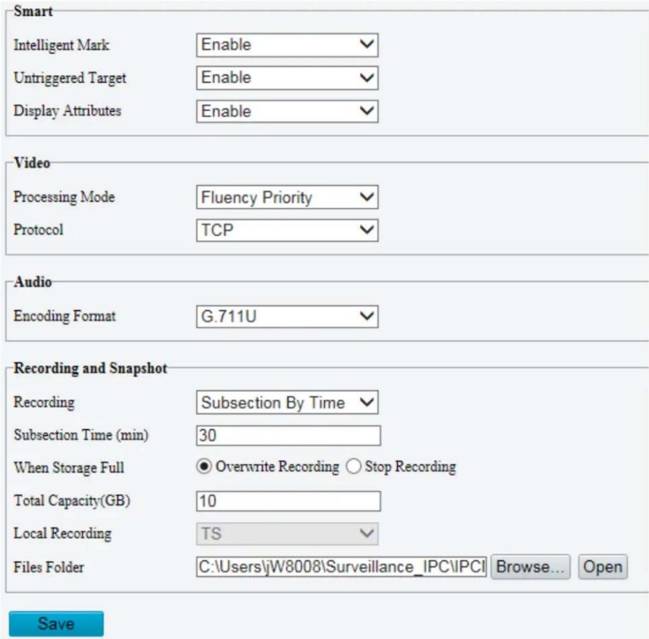 Smart Intelligent Mark Enable ✓ Untriggered Target Enable ✓ Display Attributes Enable ✓ Video Processing Mode Fluency Priority ✓ Protocol TCP ✓ Audio Encoding Format G.711U ✓ Recording and Snapshot Recording Subsection By Time ✓ Subsection Time (min) 30 When Storage Full ● Overwrite Recording ○ Stop Recording Total Capacity(GB) 10 Local Recording TS ✓ Files Folder C:\Users\jW8008\Surveillance_IPC\IPCI Browse... Open Save