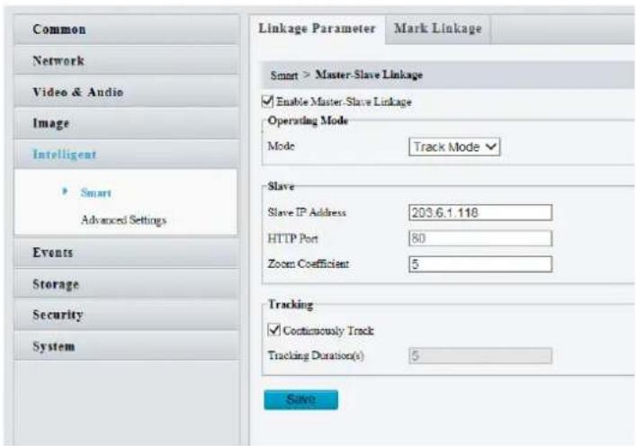 Common Network Video & Audio Image Intelligent Smart Advanced Settings Events Storage Security System Linkage Parameter Mark Linkage Smart > Master-Slave Linkage Enable Master-Slave Linkage Operating Mode Mode Track Mode Slave Slave IP Address 203.6.1.118 HTTP Port 80 Zoom Coefficient 5 Tracking Continuously Track Tracking Duration(s) 5 Save