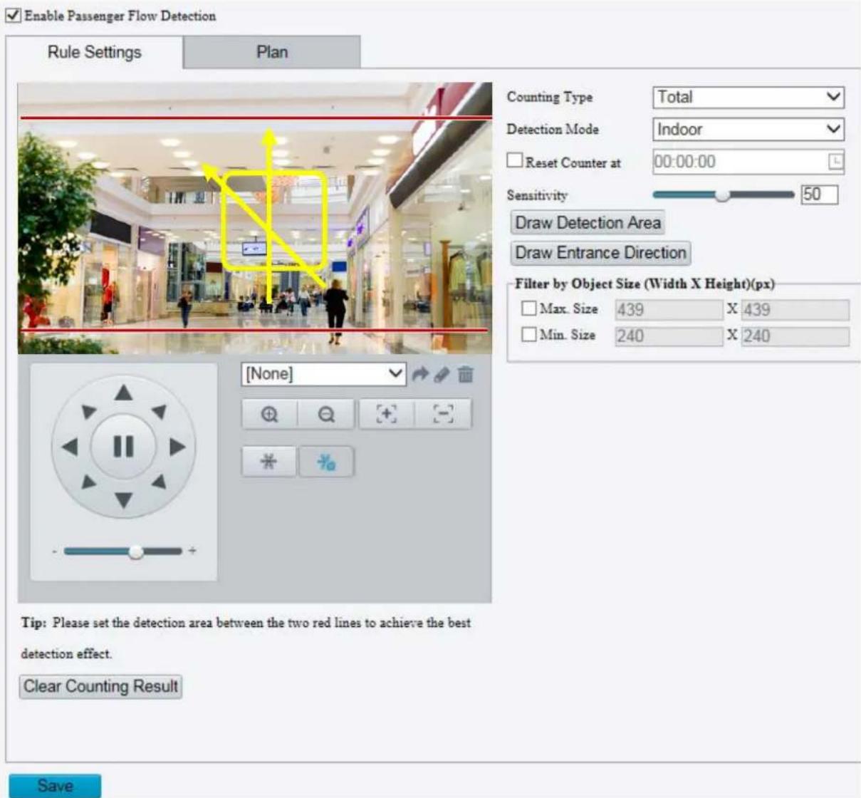 Enable Passenger Flow Detection Rule Settings Plan Counting Type Total Detection Mode Indoor Reset Counter at 00:00:00 Sensitivity 50 Draw Detection Area Draw Entrance Direction Filter by Object Size (Width X Height)(px) Max. Size 439 X 439 Min. Size 240 X 240 [None] Tip: Please set the detection area between the two red lines to achieve the best detection effect. Clear Counting Result Save