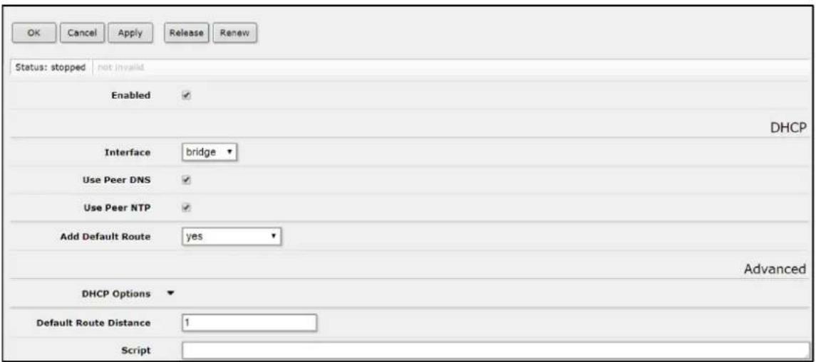 OK Cancel Apply Release Renew Status: stopped not invalid Enabled ✓ Interface bridge ✓ Use Peer DNS ✓ Use Peer NTP ✓ Add Default Route yes ✓ Advanced DHCP Options ✓ Default Route Distance 1 Script