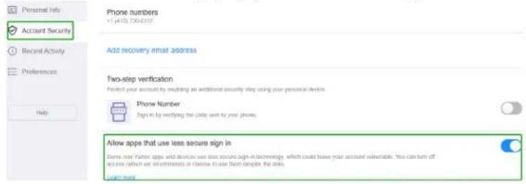 Personal info Account Security Recent Activity Preferences Help Phone numbers 11:45:20:419 Add recovery email address Two-step verification Projected your account by modifying an additional security step using your personal device Phone Number Sign in by verifying the code sent to your phone. Allow apps that use less secure sign in Done now. Yellow apps and devices use less secure sign-in technology, which could have your account vulnerable. You can turn off secure clients as communities or classes to use their people for apps. Save more