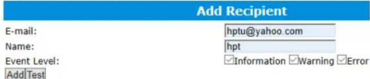 Add Recipient E-mail: hptu@yahoo.com Name: hpt Event Level: Information Warning Error Add Test