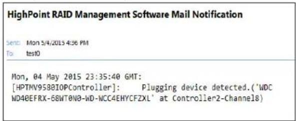 HighPoint RAID Management Software Mail Notification Send: Mon 5/4/2015 4:36 PM To: test0 Mon, 04 May 2015 23:35:40 GMT: [HPTMV9580IOPController]: Plugging device detected.('WDC WD40EFRX-68WT0N0-WD-WCC4EHYCFZXL' at Controller2-Channel8)