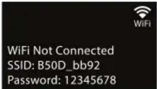WiFi Not Connected SSID: B50D_bb92 Password: 12345678