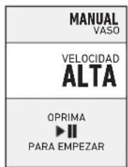 MANUAL VASO VELOCIDAD ALTA OPRIMA ►II PARA EMPEZAR