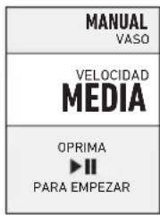 MANUAL VASO VELOCIDAD MEDIA OPRIMA ►II PARA EMPEZAR