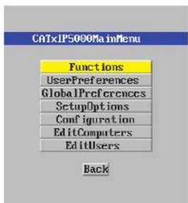 CATxIP5000MainMenu Functions UserPreferences GlobalPreferences SetupOptions Configuration EditComputers EditUsers Back