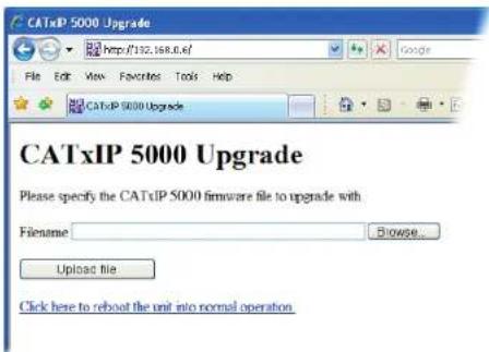 CATxIP 5000 Upgrade Please specify the CATxIP 5000 firmware file to upgrade with Filename Browse... Upload file Click here to reboot the unit into normal operation