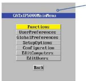C#TxIP5000mainMenu Functions UserPreferences GlobalPreferences SetupOptions Configuration EditComputers EditUsers Back