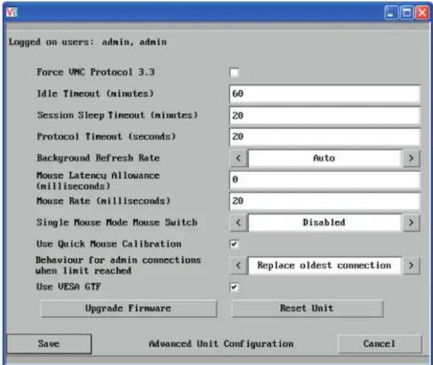 Logged on users: admin, admin Force UMC Protocol 3.3 Idle Timeout (minutes) 60 Session Sleep Timeout (minutes) 20 Protocol Timeout (seconds) 20 Background Refresh Rate < Auto > Mouse Latency Allowance (milliseconds) 0 Mouse Rate (milliseconds) 20 Single Mouse Mode Mouse Switch < Disabled > Use Quick Mouse Calibration ✓ Behaviour for admin connections when limit reached < Replace oldest connection > Use UESA GTF ✓ Upgrade Firmware Reset Unit Save Advanced Unit Configuration Cancel