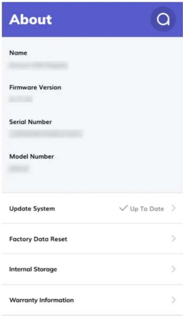 About Name Firmware Version Serial Number Model Number Update System ✓ Up To Date > Factory Data Reset > Internal Storage > Warranty Information >