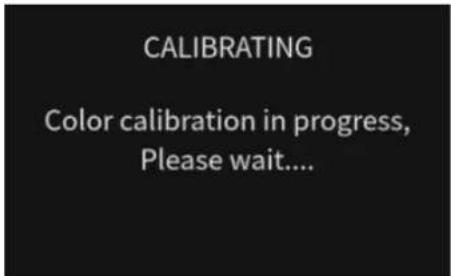 CALIBRATING Color calibration in progress, Please wait....