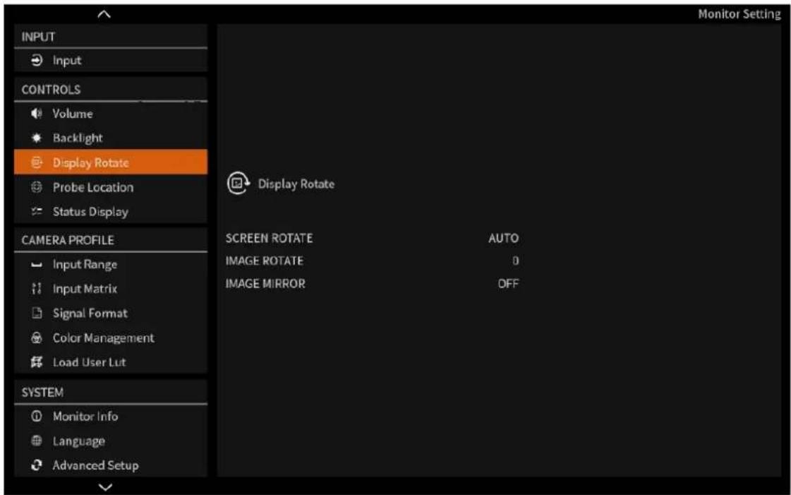 Monitor Setting INPUT Input CONTROLS Volume Backlight Display Rotate Probe Location Status Display CAMERA PROFILE Input Range Input Matrix Signal Format Color Management Load User Lut SYSTEM Monitor Info Language Advanced Setup Display Rotate SCREEN ROTATE AUTO IMAGE ROTATE 0 IMAGE MIRROR OFF