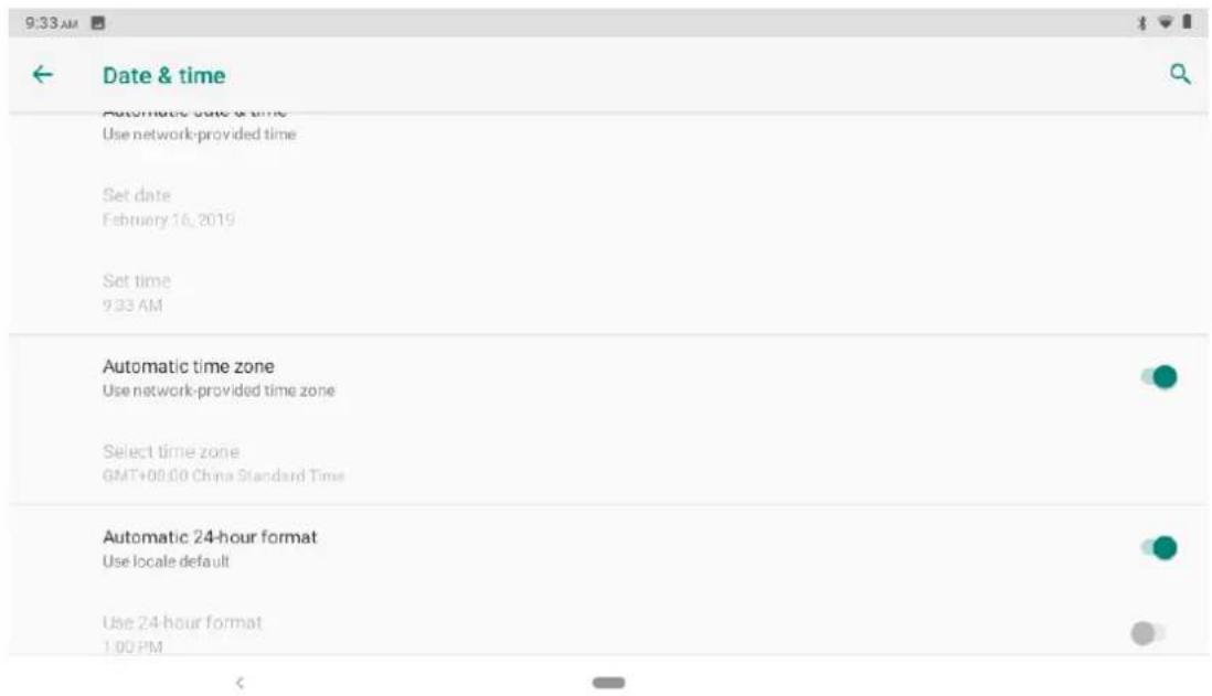 9:33 AM Date & time Automatic date & time Use network-provided time Set date February 16, 2019 Set time 9:33 AM Automatic time zone Use network-provided time zone Select time zone GMT+08.00 China Standard Time Automatic 24-hour format Use locale default Use 24-hour format 1:00 PM