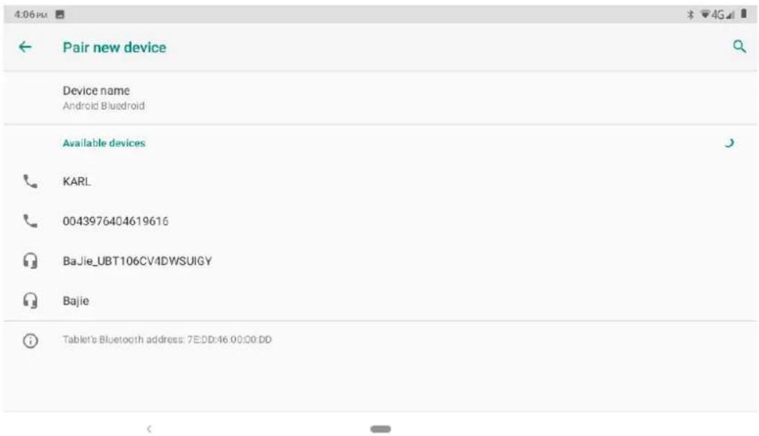 4:06 PM ← Pair new device Device name Android Bluedroid Available devices KARL 0043976404619616 BaJie_UBT106CV4DWSUIGY Bajie Tablet's Bluetooth address: 7E:DD:46.00:00:DD