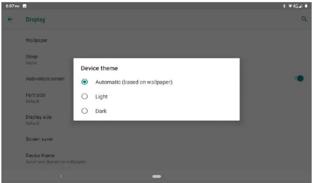 6:07 PM Display Wallpaper Sleep Never Auto-rotate screen Font size Default Display size Default Screen saver Device theme Automatic (based on wallpaper) Light Dark