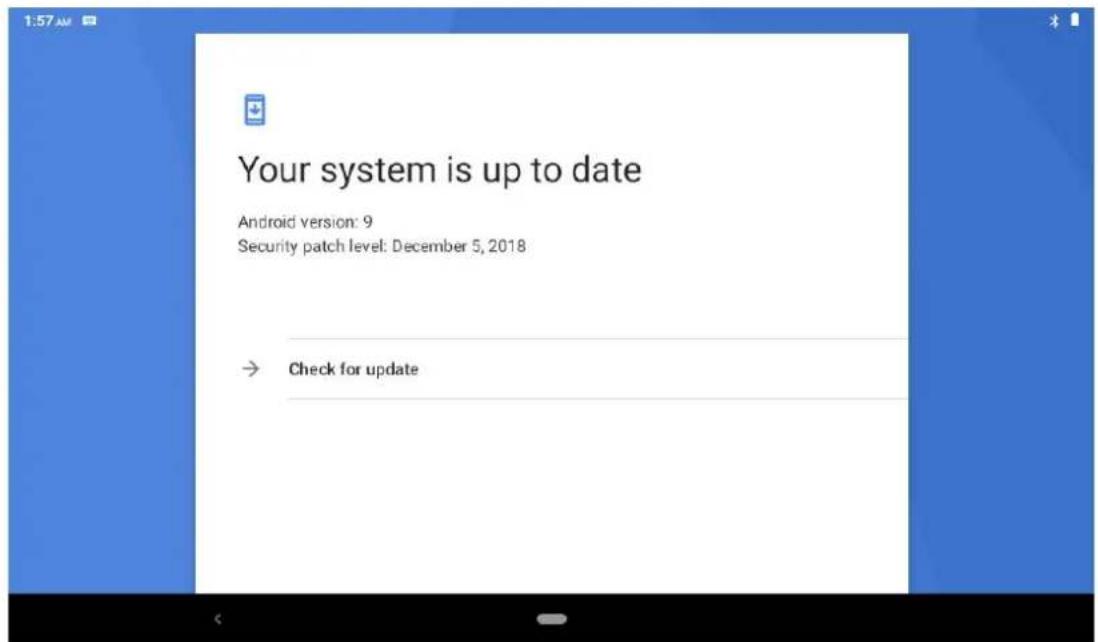 Your system is up to date Android version: 9 Security patch level: December 5, 2018 → Check for update