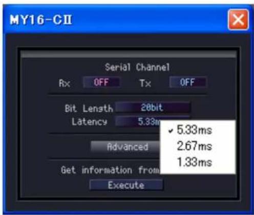 MY16-CII Serial Channel Rx OFF Tx OFF Bit Length 20bit Latency 5.33ms Advanced Get information from Execute ✓ 5.33ms 2.67ms 1.33ms